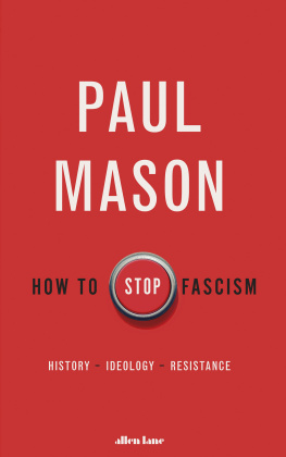 Paul Mason How to Stop Fascism: History, Ideology, Resistance