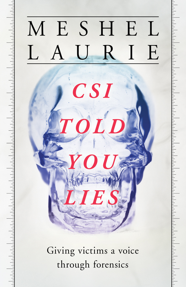 About the Book CSI Told You Lies is a gripping account of the work of the - photo 1