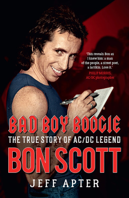 Jeff Apter - Bad Boy Boogie: The true story of AC/DC legend Bon Scott