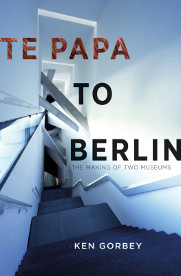 Ken Gorbey - Te Papa to Berlin: The making of two museums