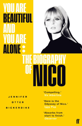 Jennifer Otter Bickerdike You Are Beautiful And You Are Alone: The Biography Of Nico