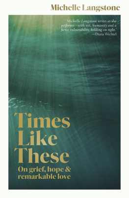 Michelle Langstone - Times Like These: On grief, hope & remarkable love