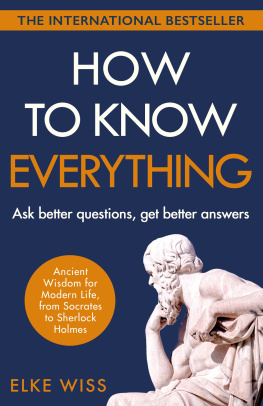 Elke Wiss How to Know Everything: Ask better questions, get better answers