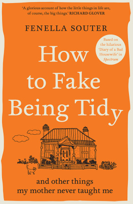 Fenella Souter - How to Fake Being Tidy: And other things my mother never taught me