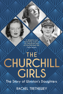 Rachel Trethewey - The Churchill Girls: The Story of Winstons Daughters