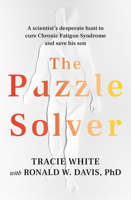 Tracie White - The Puzzle Solver: A scientists desperate hunt to cure Chronic Fatigue Syndrome and save his son