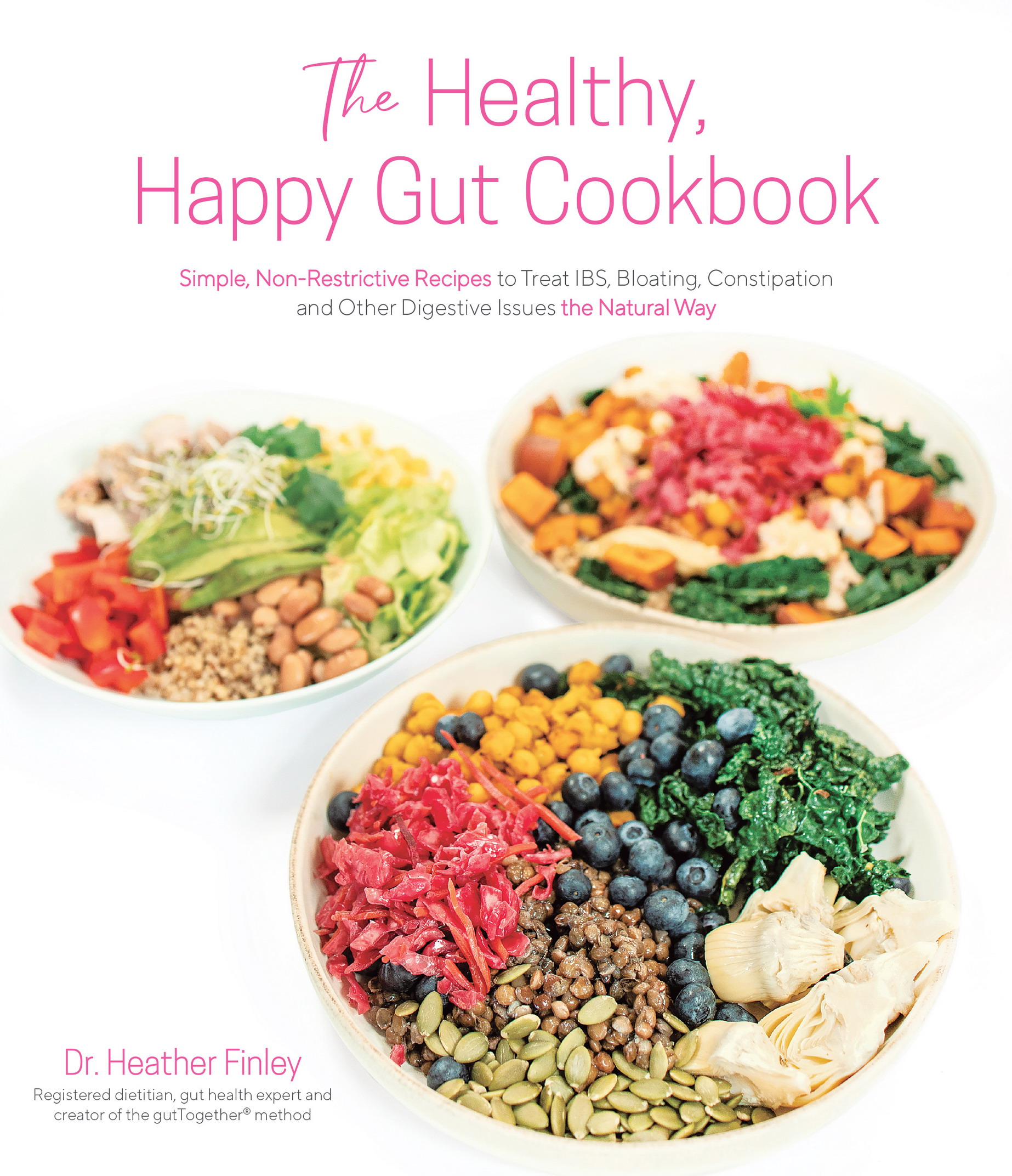 The Healthy Happy Gut Cookbook Simple Non-Restrictive Recipes to Treat IBS - photo 1