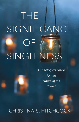 Christina S. Hitchcock - The Significance of Singleness: A Theological Vision for the Future of the Church