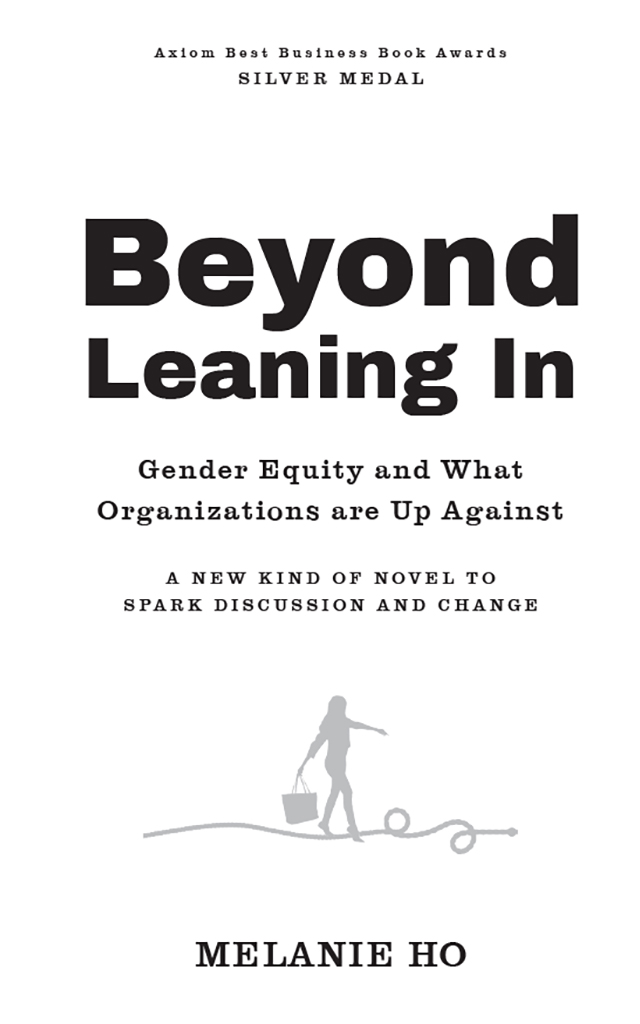 BEYOND LEANING IN Copyright 2021 by Melanie Ho No part of this publication may - photo 2