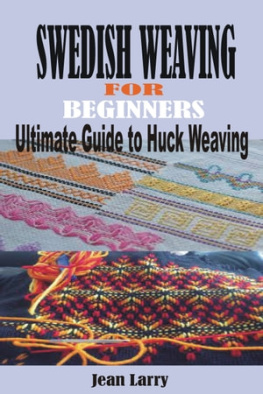 Jean Larry - SWEDISH WEAVING FOR BEGINNERS: Ultimate Guide to Huck Weaving