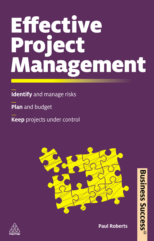 Effective Project Management Paul Roberts Publishers note Every possible - photo 1