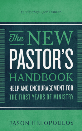 Jason Helopoulos - The New Pastors Handbook: Help and Encouragement for the First Years of Ministry