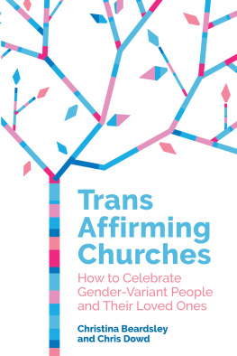 Chris Dowd Trans Affirming Churches: How to Celebrate Gender-Variant People and Their Loved Ones