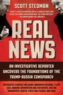 Scott Stedman - Real News: An Investigative Reporter Uncovers the Foundations of the Trump-Russia Conspiracy