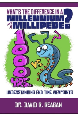 David Reagan - Whats the Difference in a Millennium and a Millipede?: Understanding End Time Viewpoints