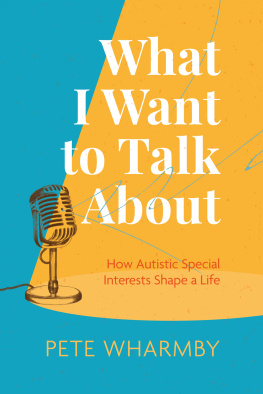 Pete Wharmby - What I Want to Talk About: How Autistic Special Interests Shape a Life