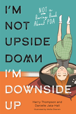 Danielle Jata-Hall - Im Not Upside Down, Im Downside Up: Not a Boring Book About PDA