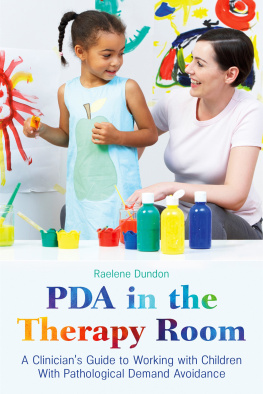 Raelene Dundon PDA in the Therapy Room: A Clinicians Guide to Working with Children with Pathological Demand Avoidance