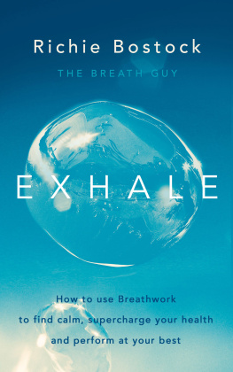 Richie Bostock - Exhale: How to Use Breathwork to Find Calm, Supercharge Your Health and Perform at Your Best