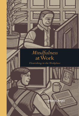 Maria Arpa Mindfulness at Work: Flourishing in the Workplace