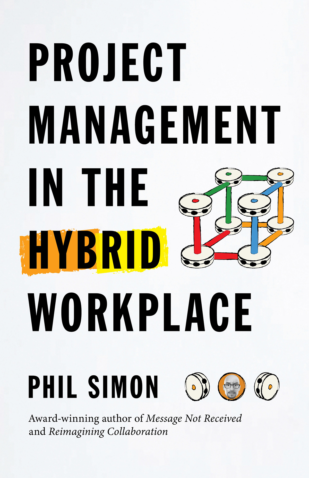 Praise for Project Management in the Hybrid Workplace Project Management in - photo 1