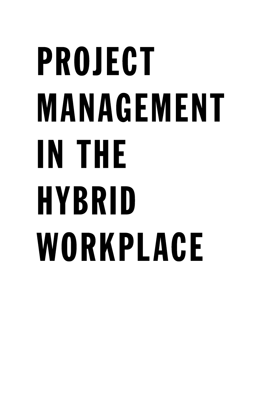 Copyright Copyrighted Material Project Management in the Hybrid Workplace - photo 2