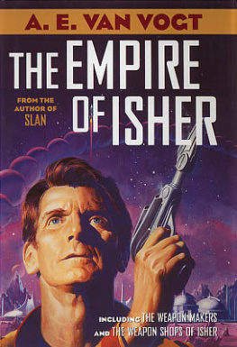 A. E. van Vogt The Empire of Isher: The Weapon Makers The Weapon Shops of Isher