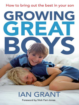 Ian Grant - Growing Great Boys: How To Bring Out The Best In Your Son