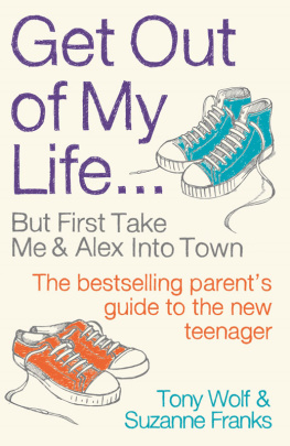 Suzanne Franks - Get Out of My Life: The bestselling guide to the twenty-first-century teenager