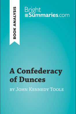 Bright Summaries - A Confederacy of Dunces by John Kennedy Toole (Book Analysis): Detailed Summary, Analysis and Reading Guide