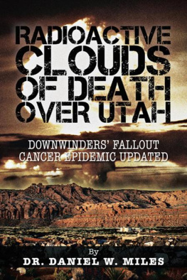 Dr. Daniel W. Miles - Radioactive Clouds of Death over Utah: Downwinders Fallout Cancer Epidemic Updated