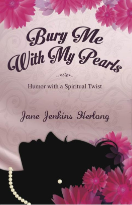 Jane Jenkins Herlong Bury Me with My Pearls: Humor With a Spiritual Twist