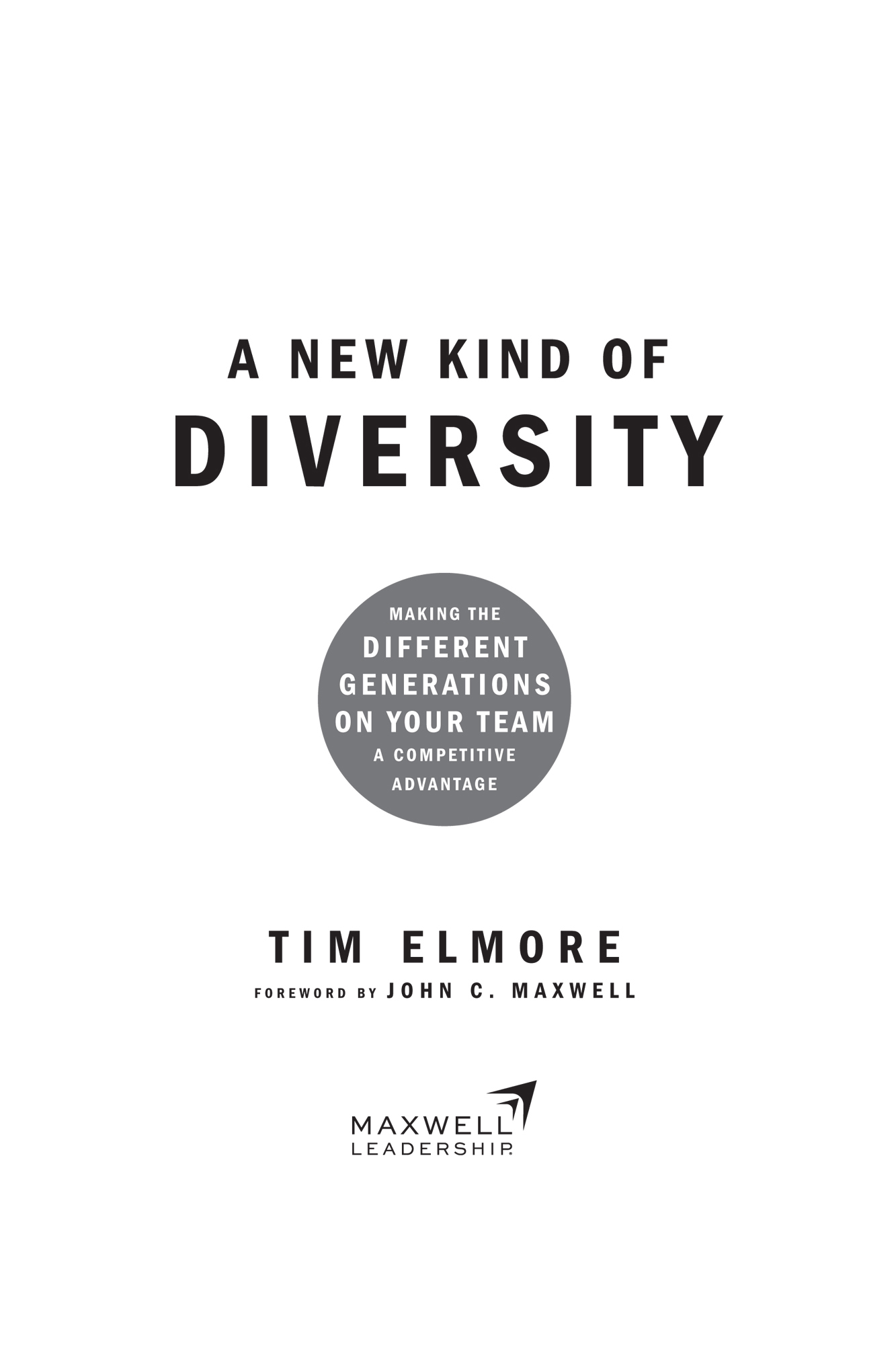 PRAISE FOR A NEW KIND OF DIVERSITY Tim Elmore has deep expertise in both - photo 2