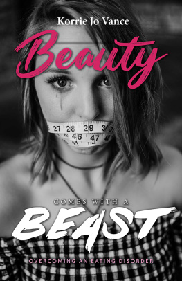 Korrie Jo Vance - Beauty Comes With a Beast: Overcoming an Eating Disorder