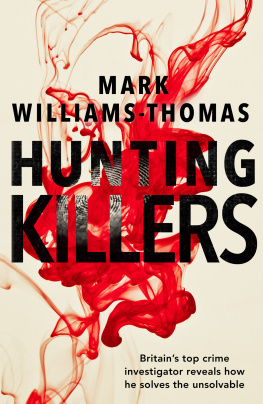Mark Williams-Thomas - Hunting Killers: o	Britains top crime investigator reveals how he solves the unsolvable