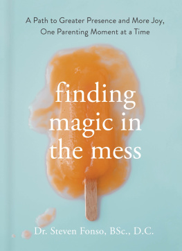 Steven Fonso - Finding Magic in the Mess: A Path to Greater Presence and More Joy, One Parenting Moment at a Time