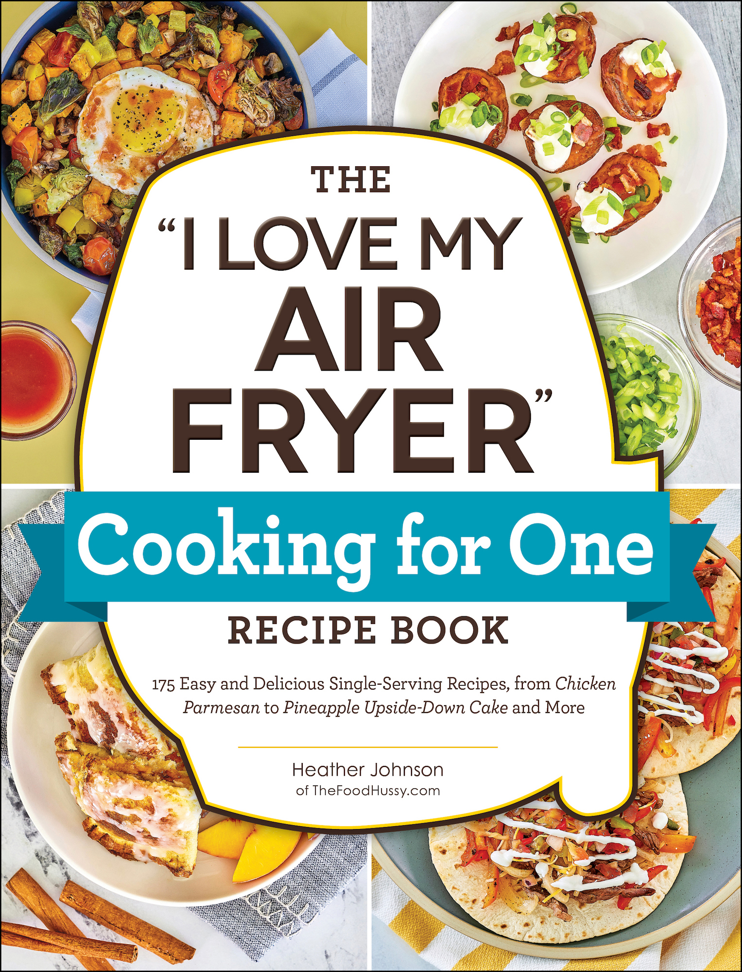 The I Love My Air Fryer Cooking for One Recipe Book 175 Easy and Delicious - photo 1