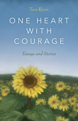 Teri Rizvi One Heart with Courage: Essays and Stories