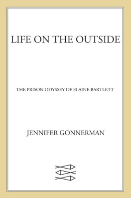 Jennifer Gonnerman Life on the Outside: The Prison Odyssey of Elaine Bartlett