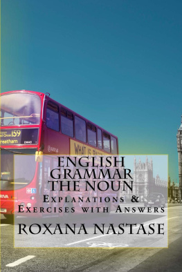 Roxana Nastase - English Grammar Practice--The Noun: Explanations & Exercises with Answers