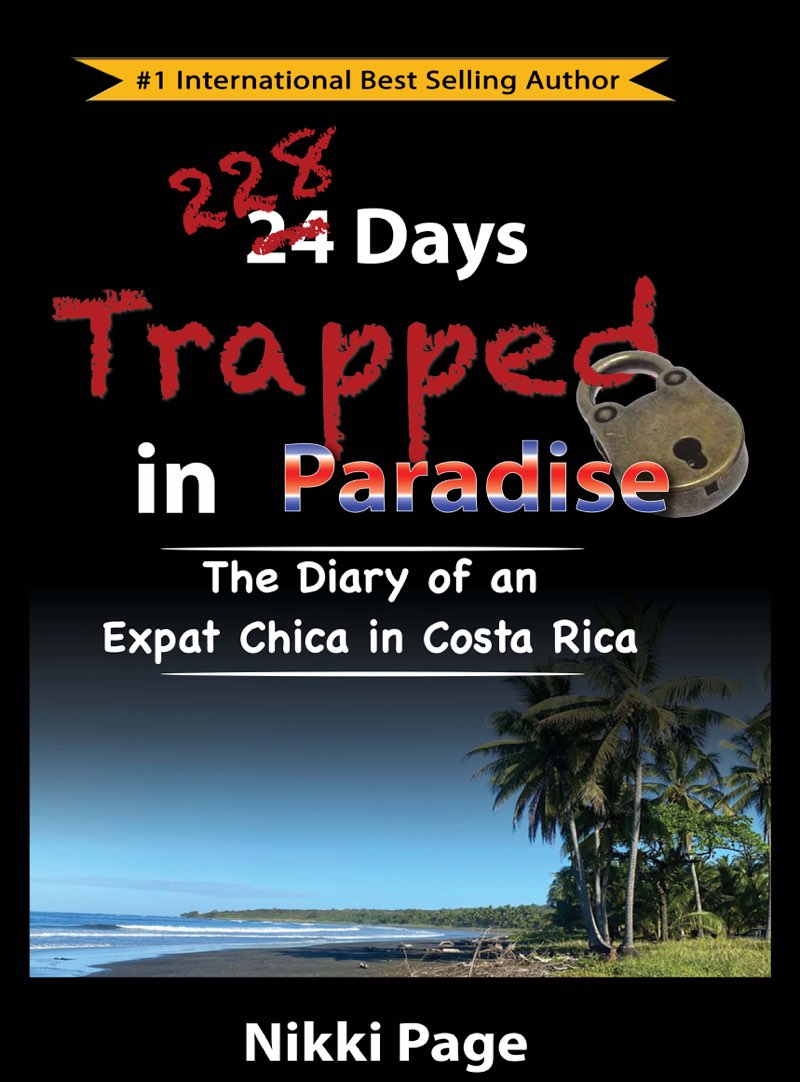 228 Days Trapped in Paradise THE DIARY OF AN EXPAT CHICA IN COSTA RICA NIKKI - photo 1