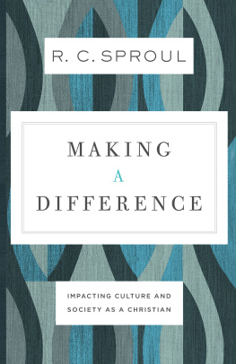 R. C. Sproul - Making a Difference: Impacting Culture and Society as a Christian