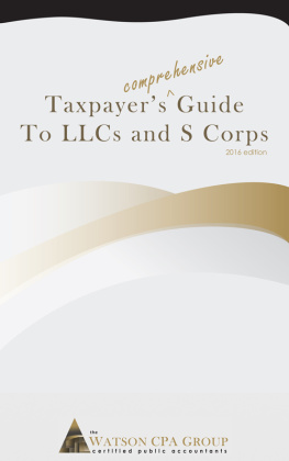 Jason Watson - Taxpayers Comprehensive Guide to Llcs and S Corps: 2016 Edition