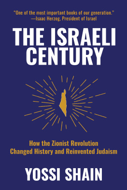 Yossi Shain - The Israeli Century: How the Zionist Revolution Changed History and Reinvented Judaism