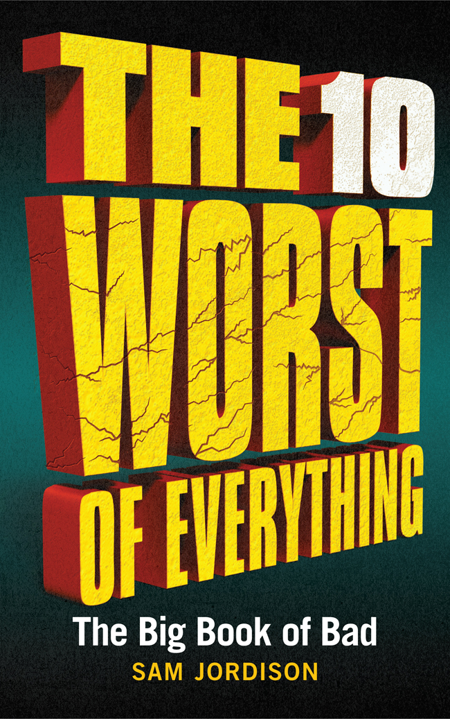 THE 10 WORST OF EVERYTHING First published in Great Britain in 2018 by - photo 1