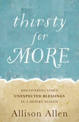 Allison Allen - Thirsty for More: Discovering Gods Unexpected Blessings in a Desert Season