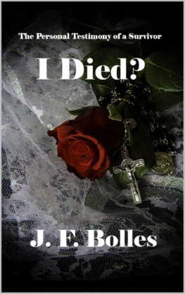 J. F. Bolles - I Died?: The Personal Testimony of a Survivor