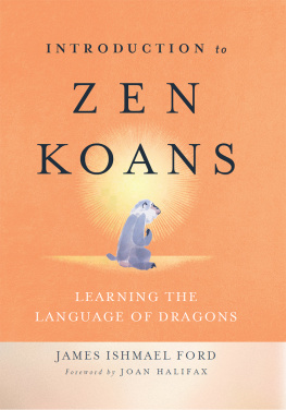 James Ishmael Ford Introduction to Zen Koans: Learning the Language of Dragons