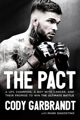 Cody Garbrandt - The Pact: A UFC Champion, a Boy with Cancer, and Their Promise to Win the Ultimate Battle