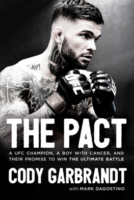 Cody Garbrandt The Pact: A UFC Champion, a Boy with Cancer, and Their Promise to Win the Ultimate Battle